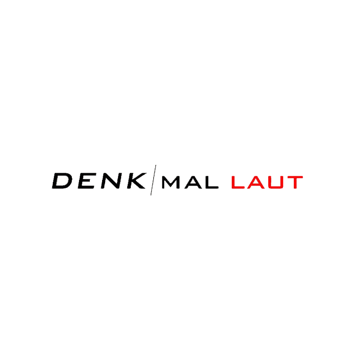 DENK MAL LAUT DENK MAL LAUT